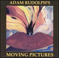 Adam Rudolph - Adam Rudolph's Moving Pictures lyrics