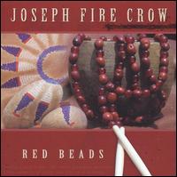 Joseph Fire Crow - Red Beads [Enhanced CD] lyrics