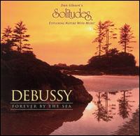 Dan Gibson - Debussy: Forever by the Sea lyrics