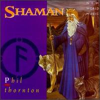 Phil Thornton - Shaman lyrics