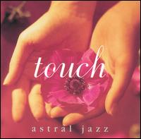 Astral Jazz - Touch lyrics