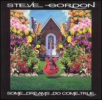 Steve Gordon - Some Dreams Do Come True lyrics