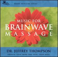 Dr. Jeffrey D. Thompson - Sound Medicine: Music for Brainwave Massage lyrics