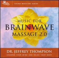 Dr. Jeffrey D. Thompson - Music For Brainwave Massage 2.0 lyrics