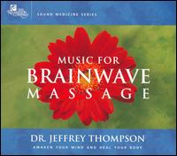 Dr. Jeffrey D. Thompson - Music for Brainwave Massage lyrics