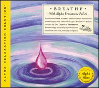 Dr. Jeffrey D. Thompson - Breathe (Alpha Relaxation Solution) lyrics