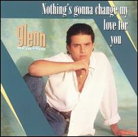 Glenn Medeiros - Nothing's Gonna Change My Love lyrics