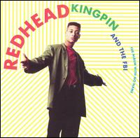 Redhead Kingpin and the F.B.I. - The Album With No Name lyrics