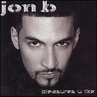 Jon B. - Pleasures You Like lyrics
