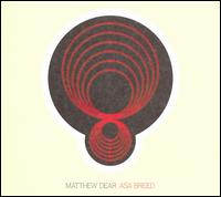 Matthew Dear - Asa Breed lyrics