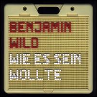 Benjamin Wild - Wie Es Sein Wollte lyrics