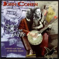 John Cohen - Stories the Crow Told Me lyrics