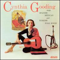 Cynthia Gooding - Sings Turkish, Spanish and Mexican Folk Songs lyrics