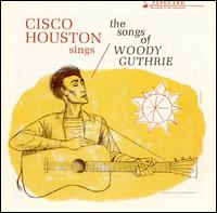 Cisco Houston - Cisco Houston Sings the Songs of Woody Guthrie lyrics