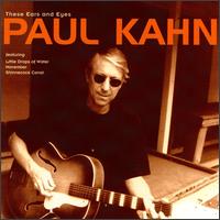 Paul Kahn - These Ears & Eyes lyrics