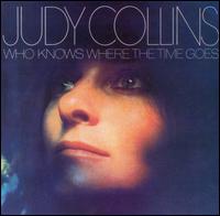 Judy Collins - Who Knows Where the Time Goes lyrics