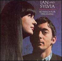 Ian & Sylvia - So Much for Dreaming lyrics
