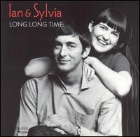 Ian & Sylvia - Long Long Time lyrics