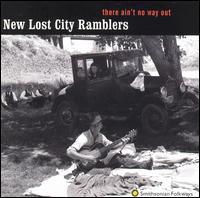 The New Lost City Ramblers - There Ain't No Way Out lyrics