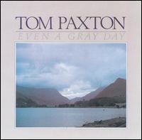 Tom Paxton - Even a Gray Day lyrics