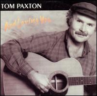 Tom Paxton - And Loving You lyrics