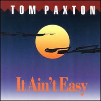 Tom Paxton - It Ain't Easy lyrics