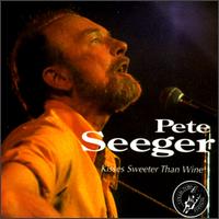Pete Seeger - Kisses Sweeter Than Wine lyrics