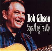 Bob Gibson - Stops Along the Way lyrics