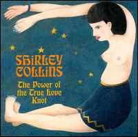 Shirley Collins - The Power of the True Love Knot lyrics
