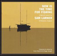 Sam Larner - Now is the Time for Fishing lyrics