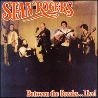 Stan Rogers - Between the Breaks...Live! lyrics