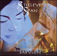 Steeleye Span - They Called Her Babylon lyrics