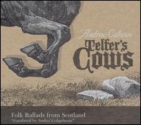 Andrew Calhoun - Telfer's Cows: Folk Ballads from Scotland lyrics