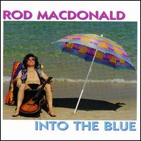 Rod MacDonald - Into the Blue lyrics