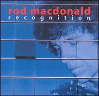 Rod MacDonald - Recognition lyrics