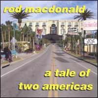 Rod MacDonald - A Tale of Two Americas lyrics