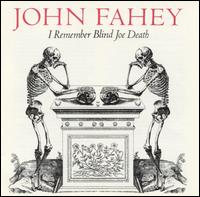 John Fahey - I Remember Blind Joe Death lyrics
