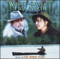 The Horseflies - Where the Rivers Flow North lyrics