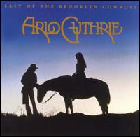 Arlo Guthrie - The Last of the Brooklyn Cowboys lyrics