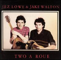 Jez Lowe - Two a Roue lyrics