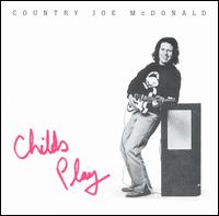 Country Joe McDonald - Child's Play lyrics