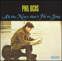 Phil Ochs - All the News That's Fit to Sing lyrics