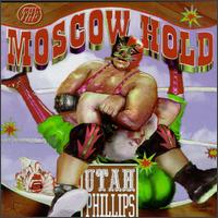 Utah Phillips - Moscow Hold lyrics