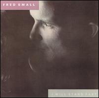Fred Small - I Will Stand Fast lyrics