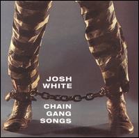 Josh White - Chain Gang Songs lyrics
