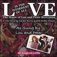 Peter and Lou Berryman - Love Is the Weirdest of All lyrics