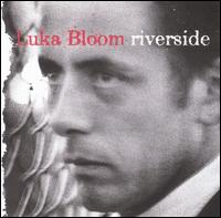 Luka Bloom - Riverside lyrics