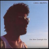 Greg Brown - One More Goodnight Kiss lyrics