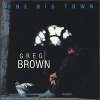 Greg Brown - One Big Town lyrics