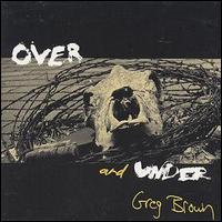 Greg Brown - Over and Under lyrics